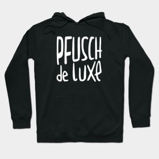 Handwerker Pfusch de Luxe, German, Pfusch am Bau Hoodie